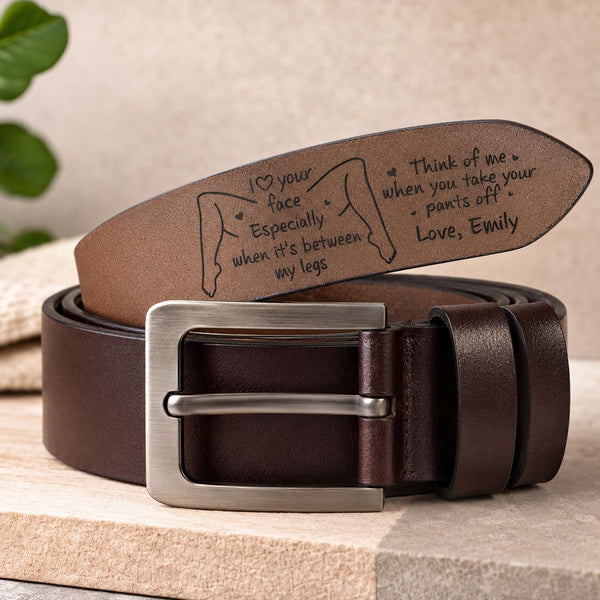I Love Your Face Especially When It's Between My Legs - Personalized Cowhide Belt