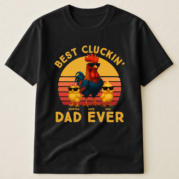 Father's Day Gifts, Best Cluckin' Dad Ever - Funny Father's Day Gifts - Personalized Shirt