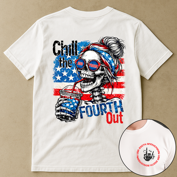 Chill The Fourth Out - Shirt