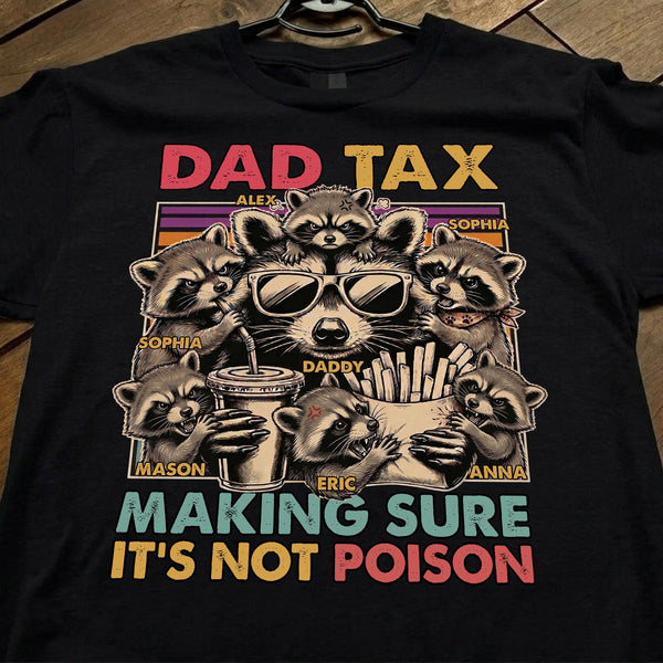 Dad Tax Making Sure It's Not Poison, Funny Dad Gifts - Personalized Shirt