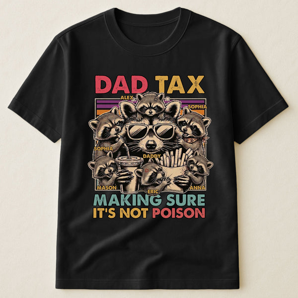 Dad Tax Making Sure It's Not Poison - Personalized Shirt