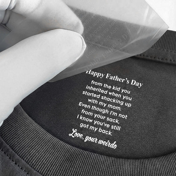 Even Though I’m Not From Your Sack - Fun Father's Day Hidden Message Gift For Step Father Dad - Personalized Shirt | Funny Bonus Dad Gift