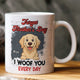 Forget Mother's Day I Woof You Every Day - Personalized Mug