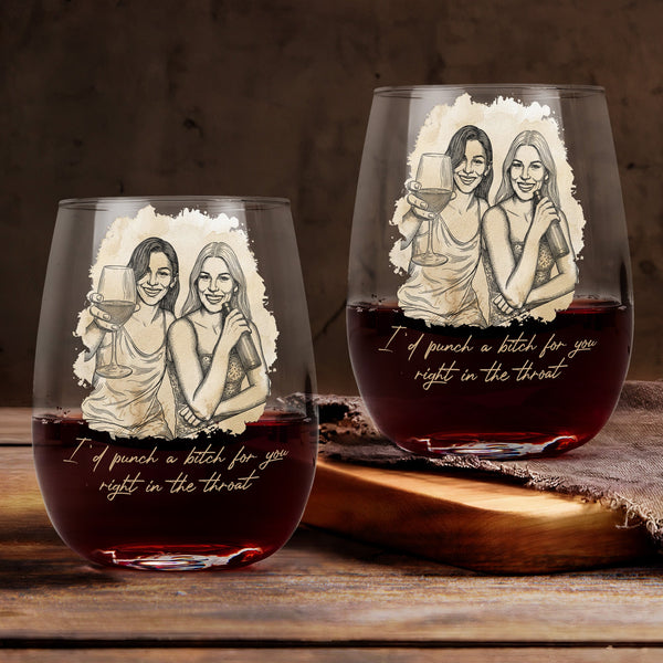 I'd Punch A Bitch For You Right In The Throat Custom Photo Gift For Friends - Personalized Wine Glass
