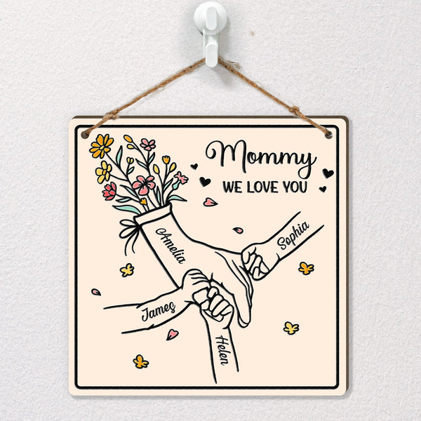 Mommy We Love You Hands Holding Mother's Day Gift For Her - Personalized Wood Sign