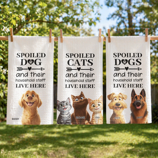 Spoiled Dog And Their Household Staff Live Here - Personalized Kitchen Towel