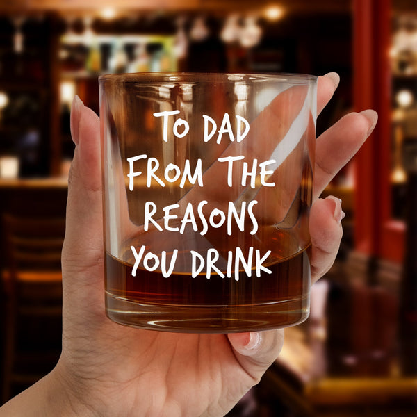 To Dad From The Reasons You Drink - Personalized Whiskey Glass