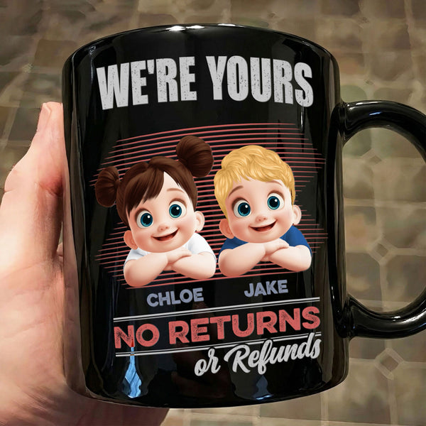 Mother's Day Gifts, Father's Day Gifts, We're Yours No Returns Or Refunds 3D - Personalized Mug