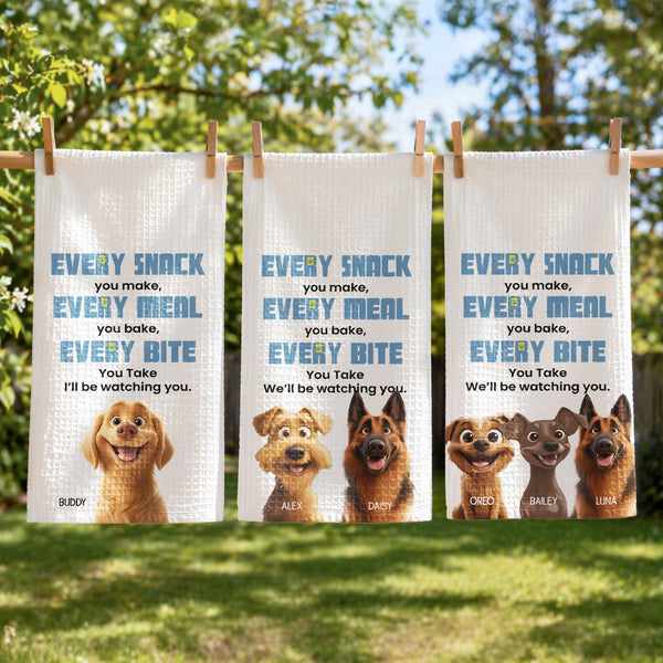 Every Meal You Make, Every Bite You Take, I’ll Be Watching You - Dog Lovers - Personalized Kitchen Towel