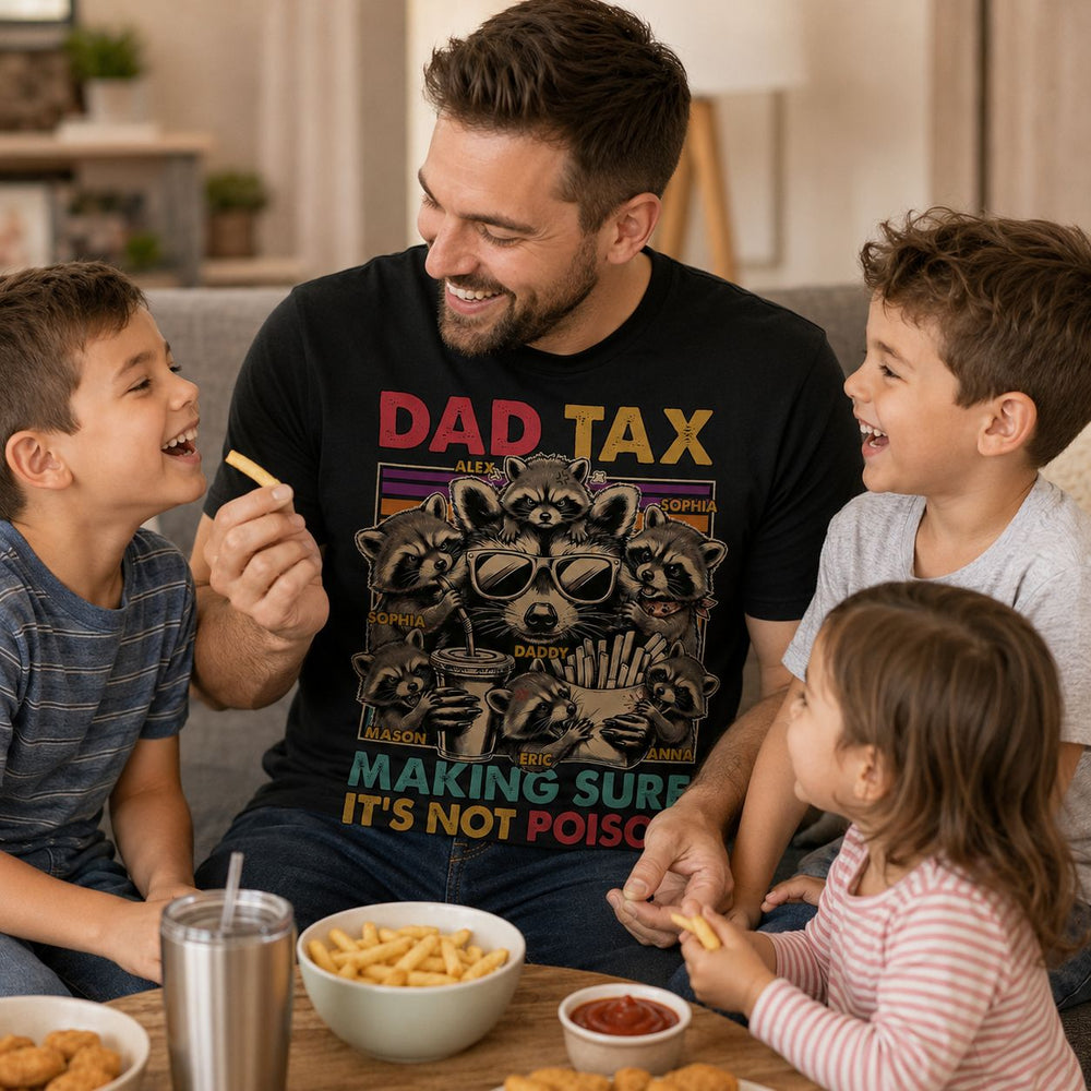 Dad Tax Making Sure It's Not Poison - Personalized Shirt