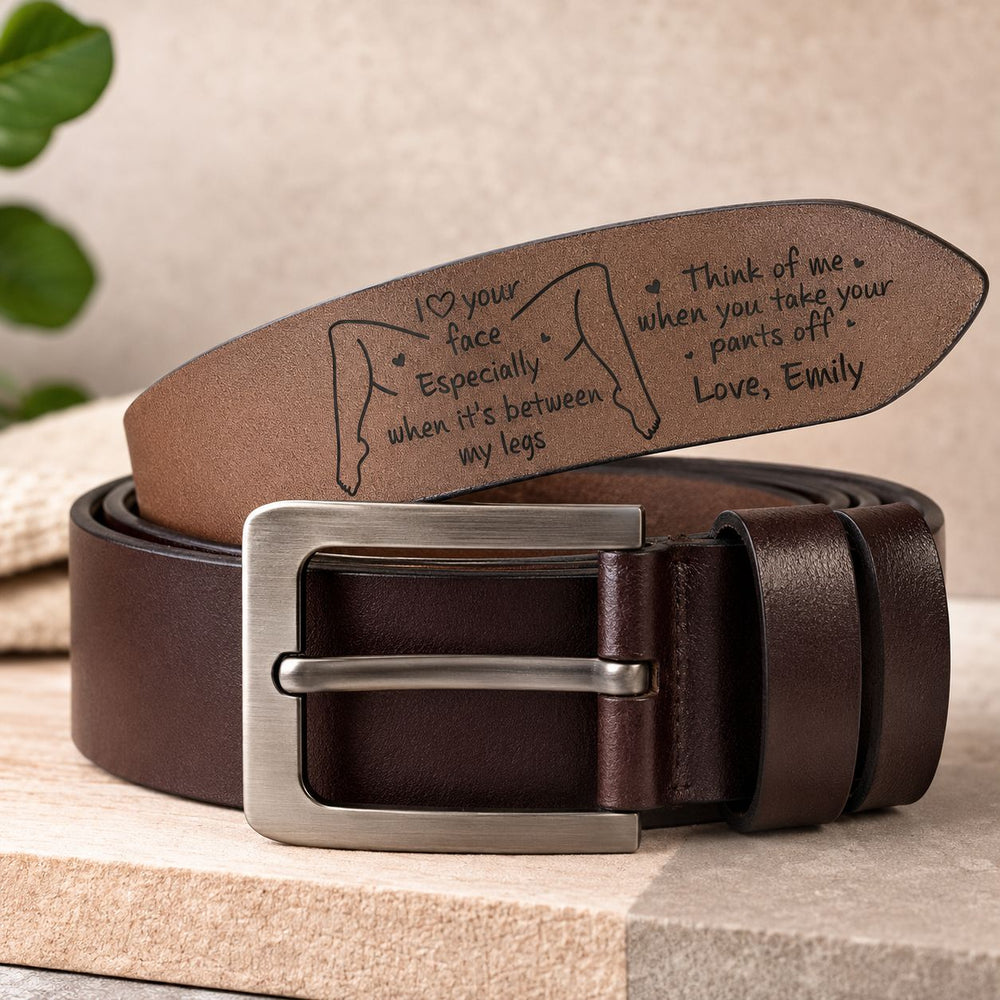 I Love Your Face Especially When It's Between My Legs - Personalized Cowhide Belt