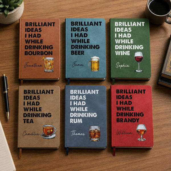Brilliant Ideas I Had While Drinking Bourbon Wine Whiskey - Personalized Leather Journal