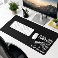 Dear Dad Forget Father’s Day We Love You Every Day - Personalized Desk Mat