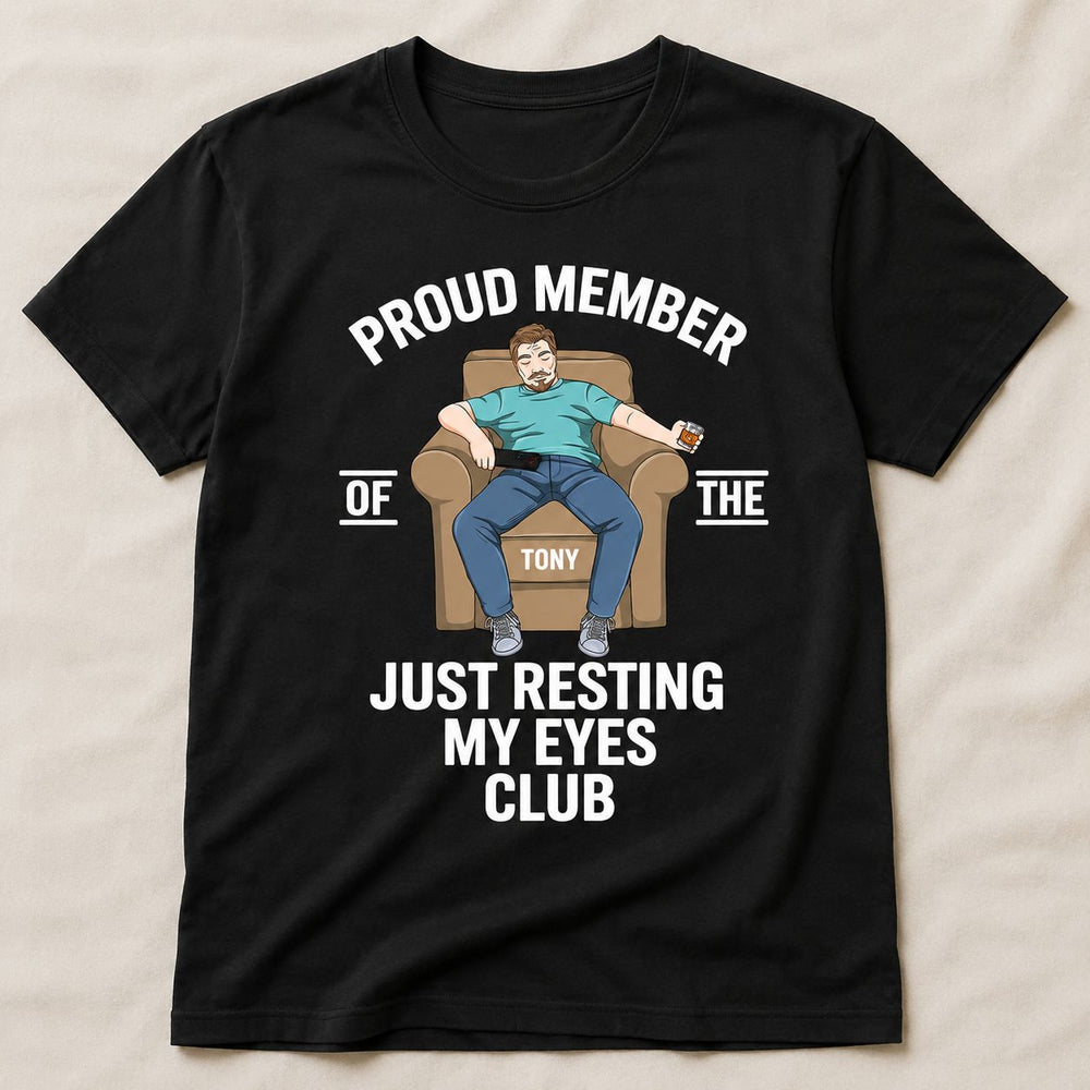 Proud Member Of The Just Resting My Eyes Club - Personalized Shirt