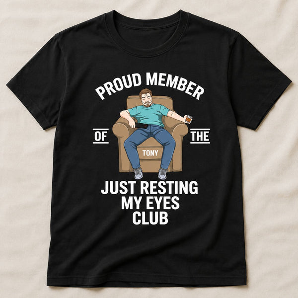 Proud Member Of The Just Resting My Eyes Club - Personalized Shirt