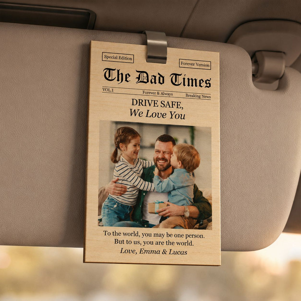 The Dad Times Drive Safe Daddy We Love You - Personalized Car Visor Clip