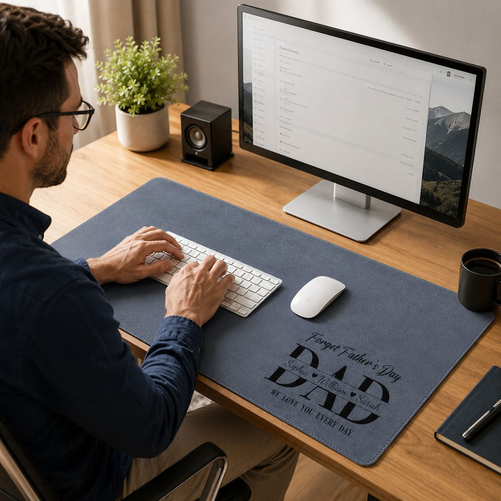Father's Day Gifts, Dad Forget Father's Day We Love You Every Day - Desk Mat | Meaningful Dad Gift