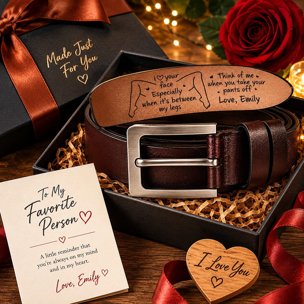 I Love Your Face Especially When It's Between My Legs - Personalized Cowhide Belt