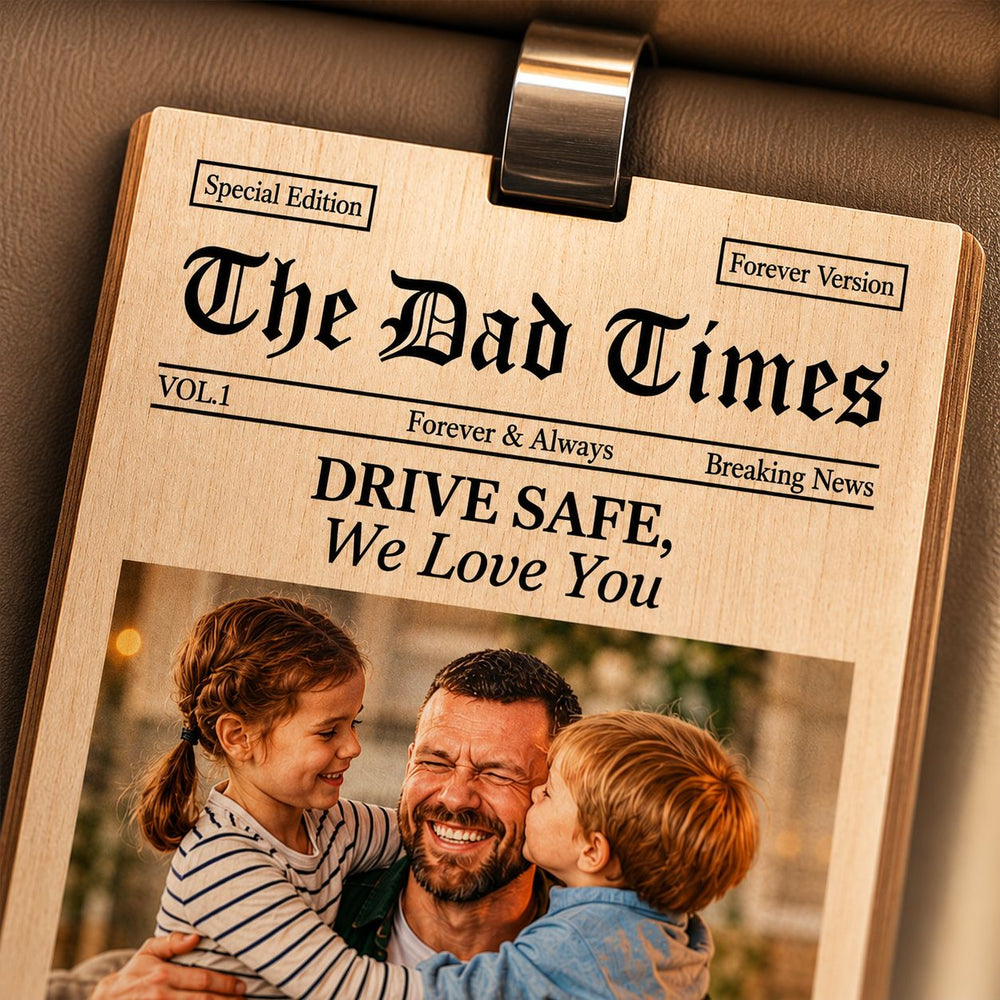 The Dad Times Drive Safe Daddy We Love You - Personalized Car Visor Clip