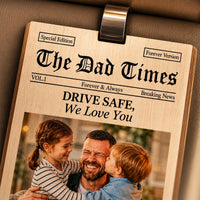 The Dad Times Drive Safe Daddy We Love You - Personalized Car Visor Clip