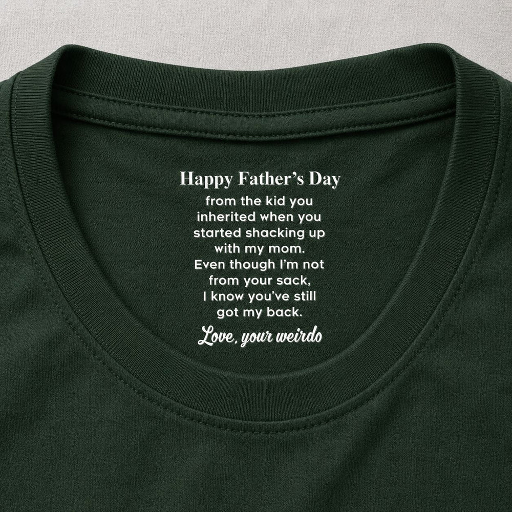 Even Though I’m Not From Your Sack - Fun Father's Day Hidden Message Gift For Step Father Dad - Personalized Shirt | Funny Bonus Dad Gift
