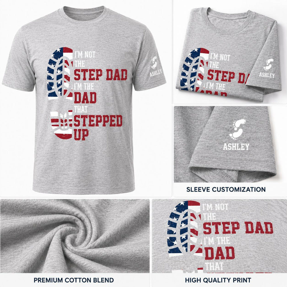 I'm The Dad That Stepped Up - Bonus Dad Personalized Shirt