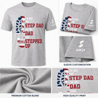 I'm The Dad That Stepped Up - Bonus Dad Personalized Shirt