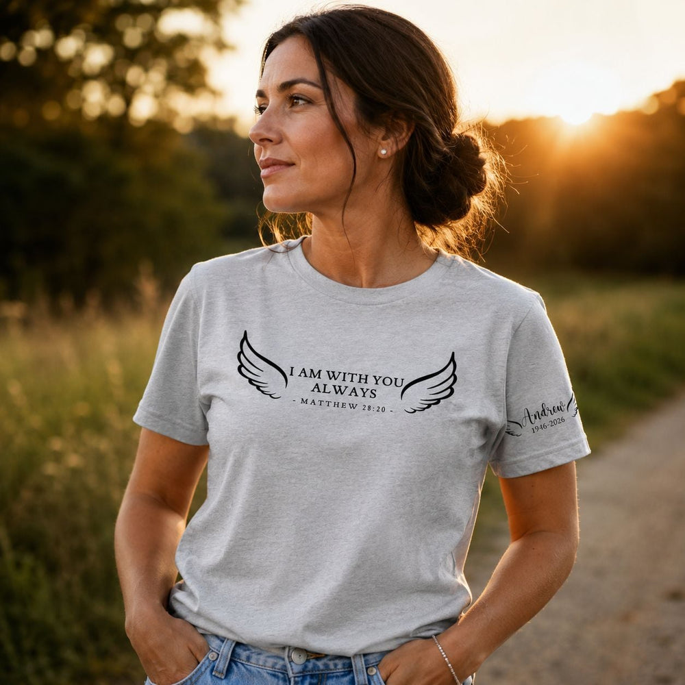 I Am With You Always - Personalized Shirt | Memorial Keepsake Gift