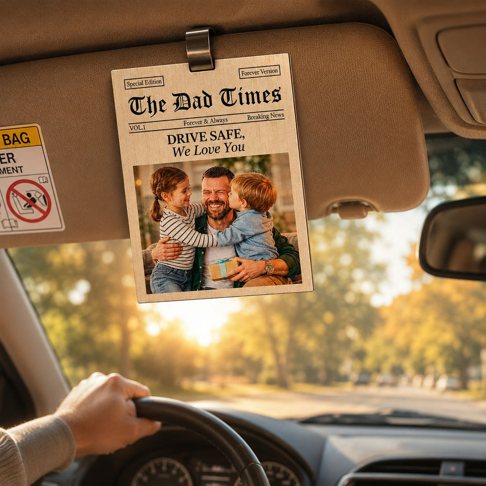 The Dad Times Drive Safe Daddy We Love You - Personalized Car Visor Clip