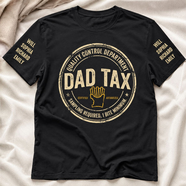 Dad Tax Up To 10 Kids' Names - Personalized Shirt