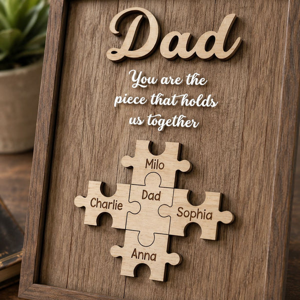 Dad You Are The Piece That Holds Us Together Father's Day Gift For Dad - Personalized Wooden Plaque | Meaningful Family Keepsake