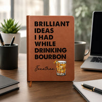 Brilliant Ideas I Had While Drinking Bourbon Wine Whiskey - Personalized Leather Journal