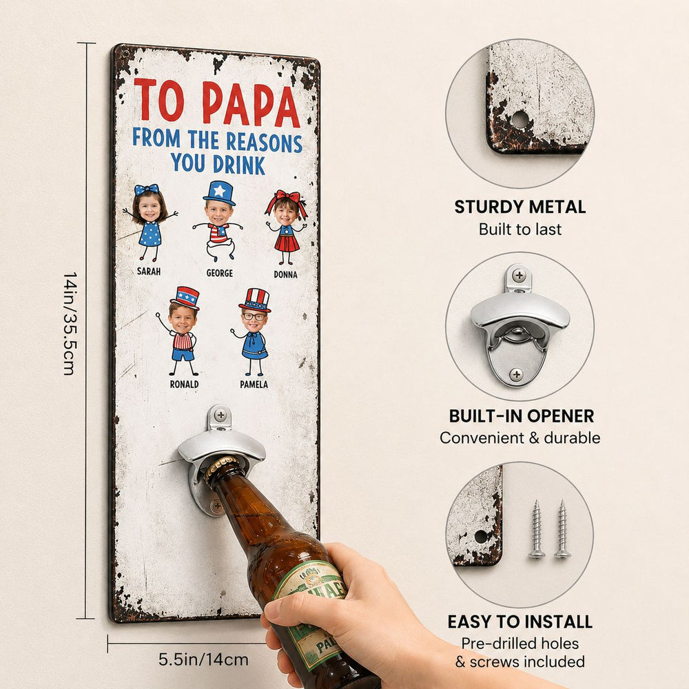 To Dad Love The Reasons You Drink - Personalized Wall Bottle Opener