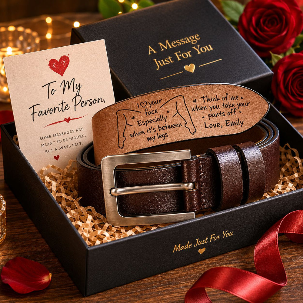 I Love Your Face Especially When It's Between My Legs - Personalized Cowhide Belt