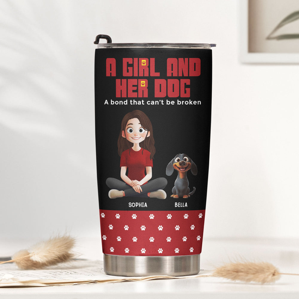 A Girl And Her Dog A Bond That Can't Be Broken - Personalized Tumbler
