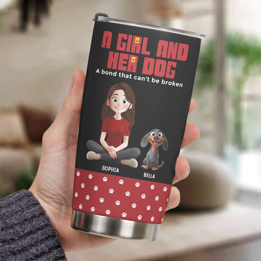 A Girl And Her Dog A Bond That Can't Be Broken - Personalized Tumbler