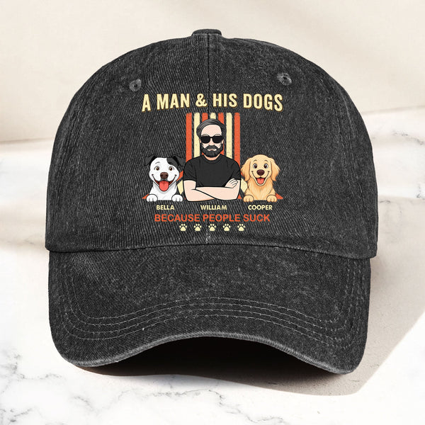 A Man And His Dog Because People Suck - Personalized Cap