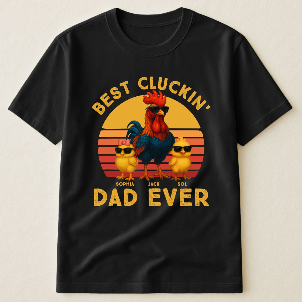 Father's Day Gifts, Best Cluckin' Dad Ever - Funny Father's Day Gifts - Personalized Shirt