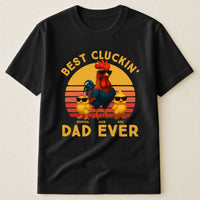 Father's Day Gifts, Best Cluckin' Dad Ever - Funny Father's Day Gifts - Personalized Shirt
