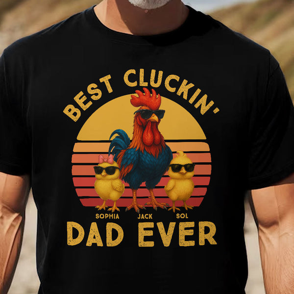 Father's Day Gifts, Best Cluckin' Dad Ever - Funny Father's Day Gifts - Personalized Shirt