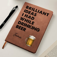 Brilliant Ideas I Had While Drinking Bourbon Wine Whiskey - Personalized Leather Journal