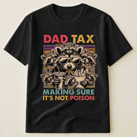 Dad Tax Making Sure It's Not Poison, Funny Dad Gifts - Personalized Shirt