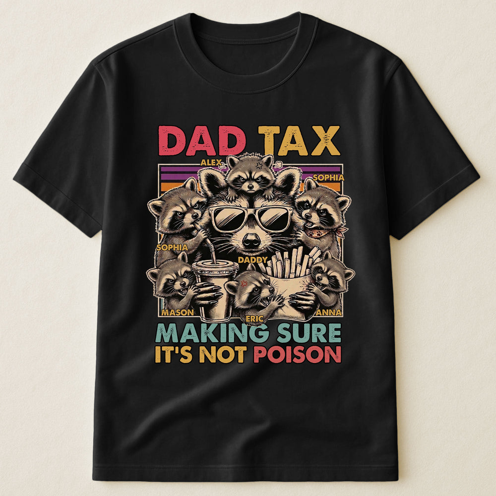Dad Tax Making Sure It's Not Poison - Personalized Shirt
