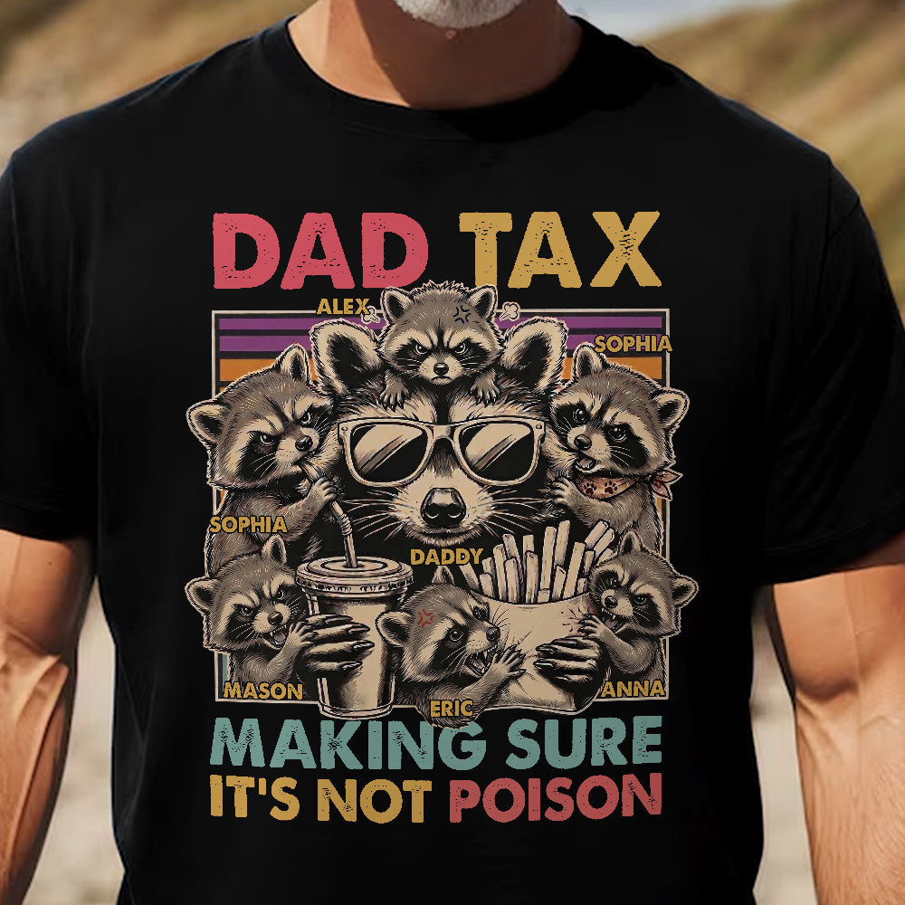 Dad Tax Making Sure It's Not Poison, Funny Dad Gifts - Personalized Shirt