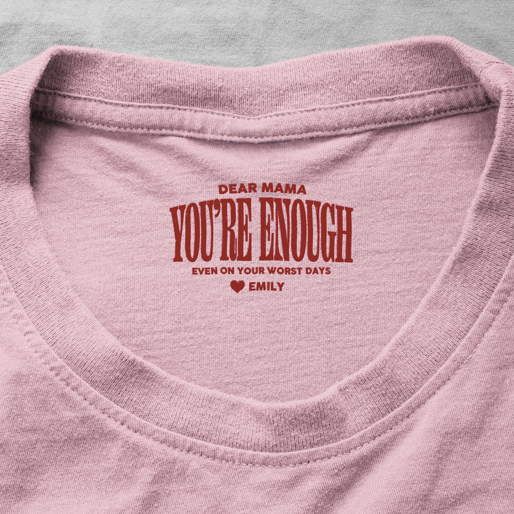 Dear Mama You're Enough - Personalized Shirt