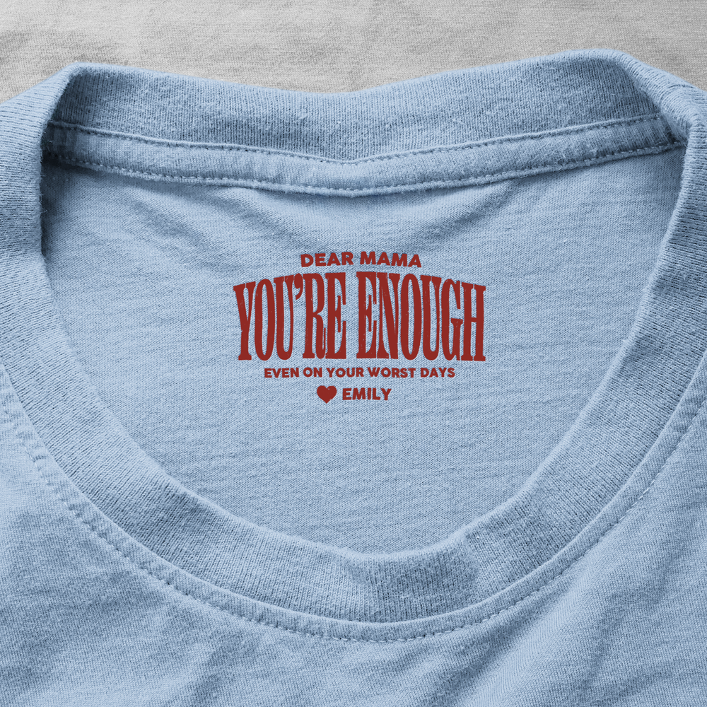 Dear Mama You're Enough - Personalized Shirt