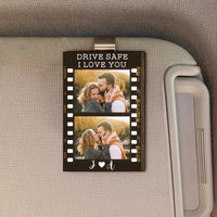 Drive Safe I Love You Photo - Personalized Car Visor Clip