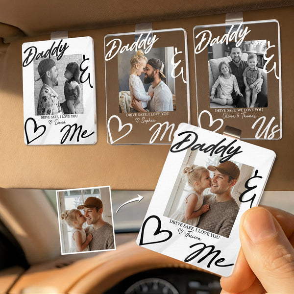Drive Safe Daddy I Love You - Personalized Acrylic Photo Visor Clip