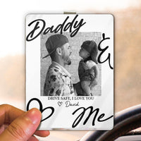 Drive Safe Daddy I Love You - Personalized Acrylic Photo Visor Clip
