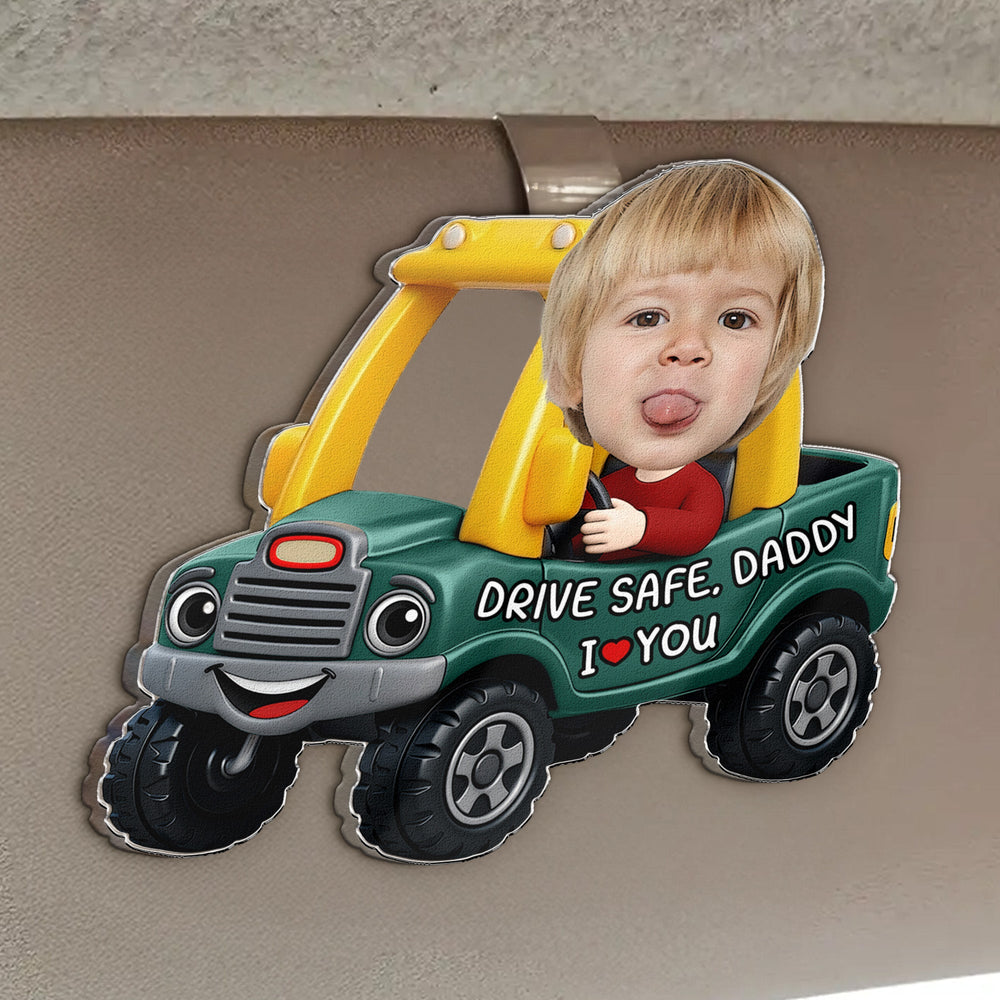 Drive Safe, Daddy, Papa, Mommy, Uncle - Upload Cute Kid's Photo - Personalized Acrylic Visor Clip